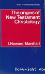 The Origins of New Testament Christology