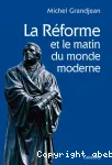 La Rforme, matin du monde moderne