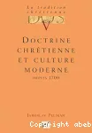 La tradition chrtienne. V. Doctrine chrtienne et culture moderne depuis 1700