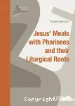 Jesus' Meals with Pharisees and their Liturgical Roots