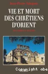 Vie et mort des chrtiens d'Orient