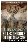 Le judasme ancien et les origines du christianisme