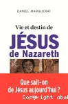 Vie et destin de Jsus de Nazareth