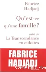 Qu'est-ce qu'une famille?, suivi de, La transcendance en culottes et autres propos ultra-sexistes