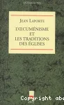 L'oecumnisme et les traditions des Eglises