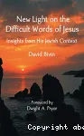 New Light on the Difficult Words of Jesus