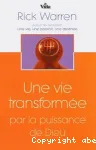 Une vie transforme par la puissance de Dieu