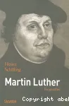 Martin Luther : rebelle dans un temps de rupture