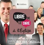 Libre de le dire  l'Eglise