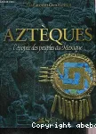 Aztques : l'ope des peuples du Mexique