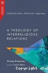 Volume 3: A Theology of Interreligious Relations