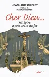 Cher Dieu... : histoire d'une crise de foi