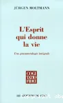 L'Esprit qui donne la vie : une pneumatologie intgrale; suivi de Mon itinraire thologique