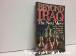 Beyond Iraq : the Next Move