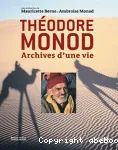 Thodore Monod : archives d'une vie