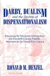 Darby, Dualism and the Decline of Dispensationalism