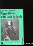 Pierre Bayle : la foi dans le doute