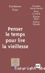 Penser le temps pour lire la vieillesse