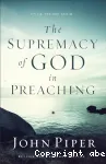 The Supremacy of God in Preaching