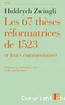 Les 67 thses rformatrices de 1523 et leurs commentaires