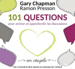 101 questions pour animer et approfondir les discussions en couple