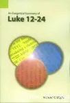 An Exegetical Summary of Luke 12-24