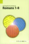 An Exegetical Summary of Romans 1-8