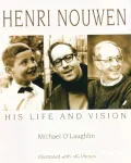 Henri Nouwen : His Life and Vision