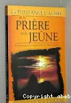 La puissance cache de la prire et du jene