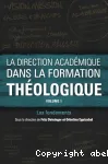 La direction acadmique dans la formation thologique. Vol. 1: les fondements