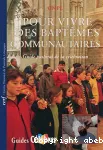 Pour vivre des baptmes communautaires