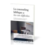 Le counseling biblique et les cas difficiles