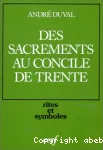 Des sacrements au concile de Trente