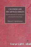 Calvinism and the Amyraut Heresy