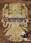 L'animisme parmi nous