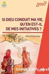 Si Dieu conduit ma vie, qu'en est-il de mes initiatives ?