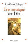 Une mystique sans Dieu