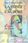 La rose de l'aurore ou le signe de Jonas