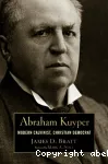 Abraham Kuyper : Modern Calvinist, Christian Democrat