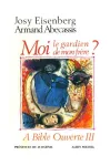 A Bible ouverte III : Moi, le gardien de mon frre ?