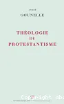 Thologie du protestantisme : notions et structures