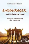 Encourager, c'est l'affaire de tous !