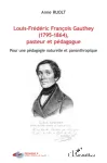 Louis-Frdric Franois Gauthey (1795-1864), pasteur et pdagogue