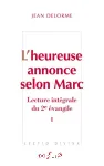 L'heureuse annonce selon Marc. Vol. I