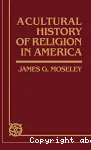 A Cultural History of Religion in America