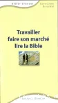 Travailler, faire son march, lire la Bible