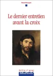 Le dernier entretien avant la croix [Jean 13.31 -16.33]