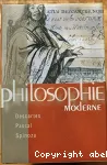 Philosophie moderne : Descartes, Pascal, Spinoza