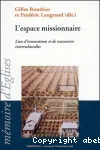 L'espace missionnaire : lieu d'innovations et de rencontres interculturelles