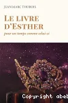 Le livre d'Esther : pour un temps comme celui-ci